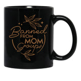 Banned From Mom Groups Brown Black Coffee Mug, Gift Coffee Mug - Black