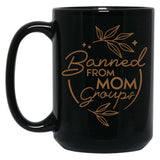 Banned From Mom Groups Brown Black Coffee Mug, Gift Coffee Mug