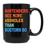 Bartenders See More Assholes Than Doctors Do Black Coffee Mug, Gift Coffee Mug