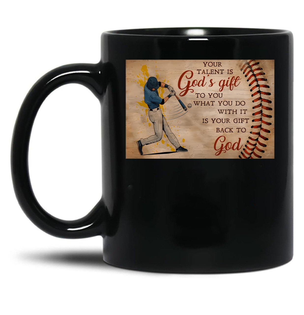 Baseball Player Your Talent Is God'S Gift To You What You Do With It - Baseball Poster Gift For Men Black Coffee Mug