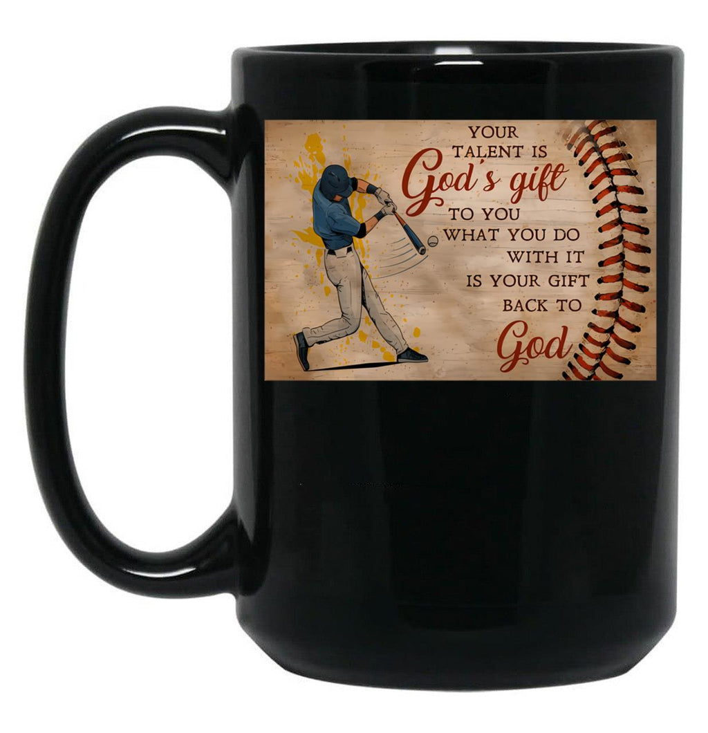 Baseball Player Your Talent Is God'S Gift To You What You Do With It - Baseball Poster Gift For Men Black Coffee Mug