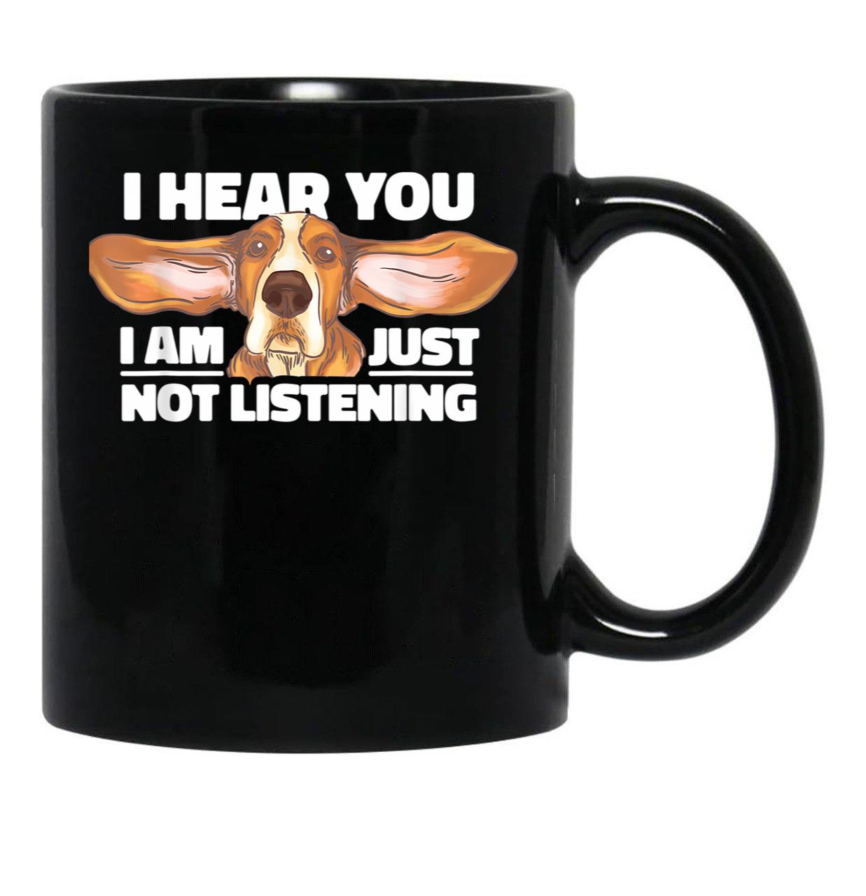 Basset Hound I Hear You Not Listening Funny Dog Lover Black Coffee Mug, Gift Coffee Mug - Black