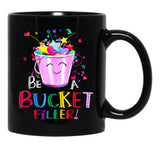 Be A Bucket Filler Funny School Back To School Black Coffee Mug, Gift Coffee Mug - Black