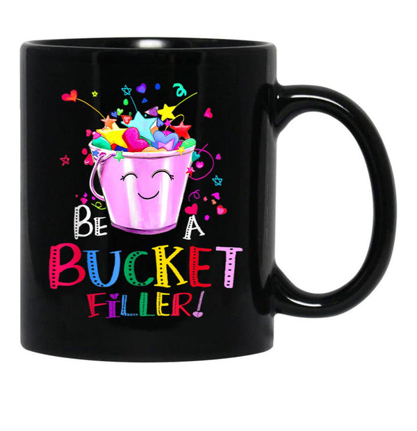 Be A Bucket Filler Funny School Back To School Black Coffee Mug, Gift Coffee Mug - Black