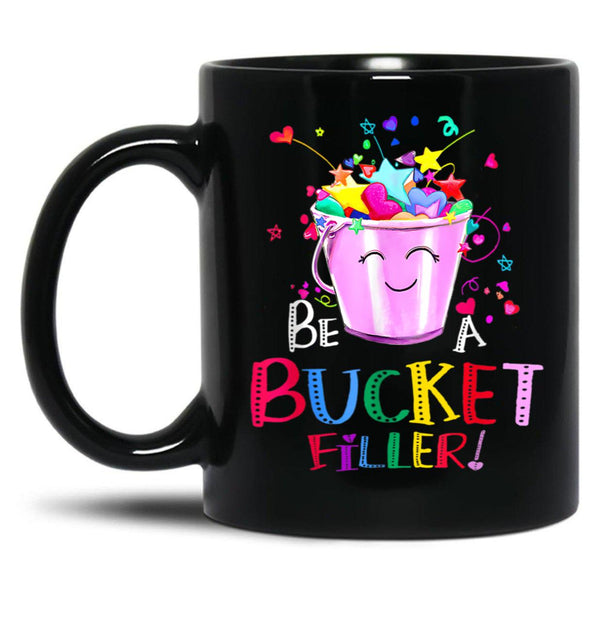 Be A Bucket Filler Funny School Back To School Black Coffee Mug, Gift Coffee Mug - Black