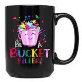 Be A Bucket Filler Funny School Back To School Black Coffee Mug, Gift Coffee Mug