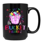 Be A Bucket Filler Funny School Back To School Black Coffee Mug, Gift Coffee Mug