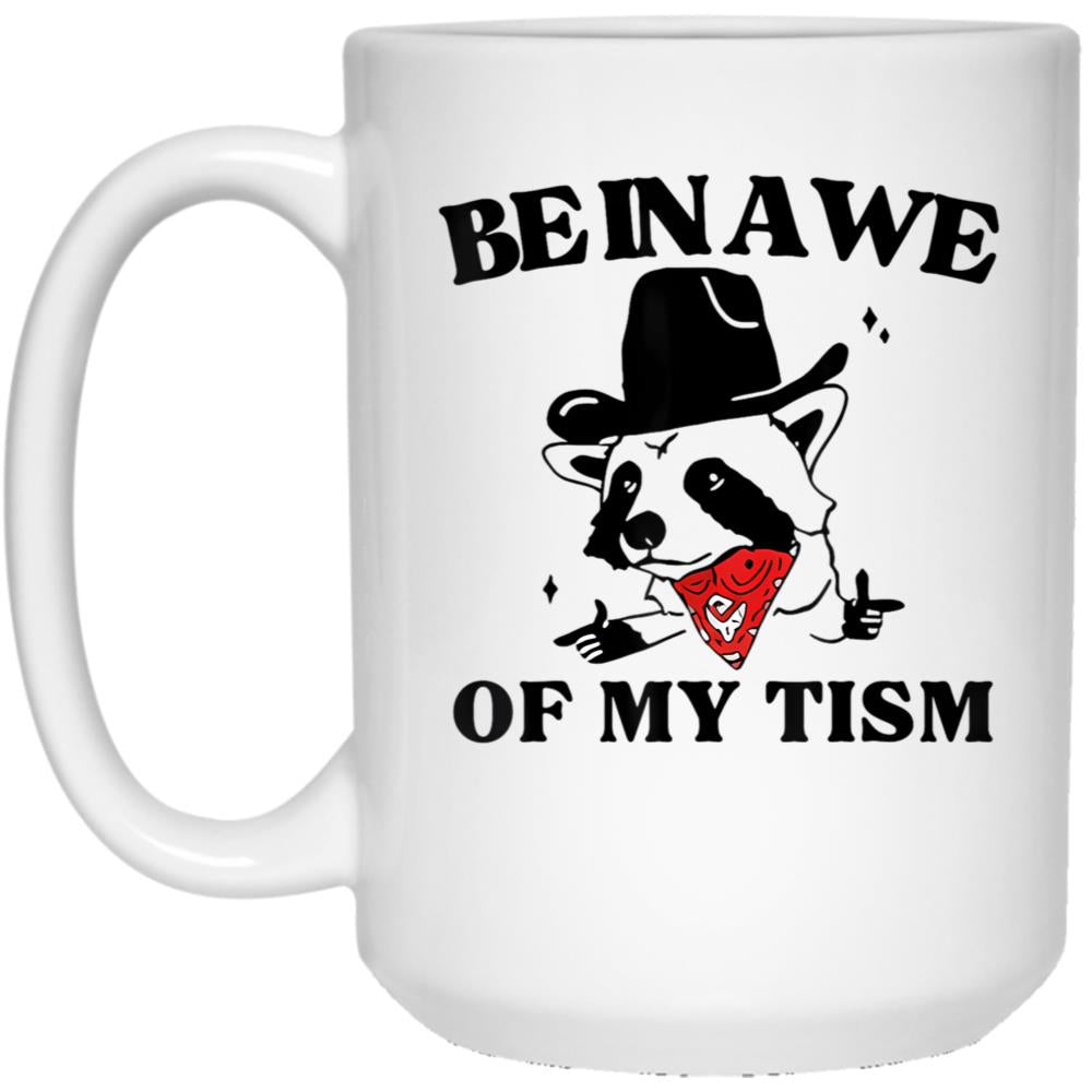 Be In Awe Of My 'Tism White Coffee Mug, Gift Coffee Mug