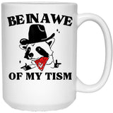 Be In Awe Of My 'Tism White Coffee Mug, Gift Coffee Mug