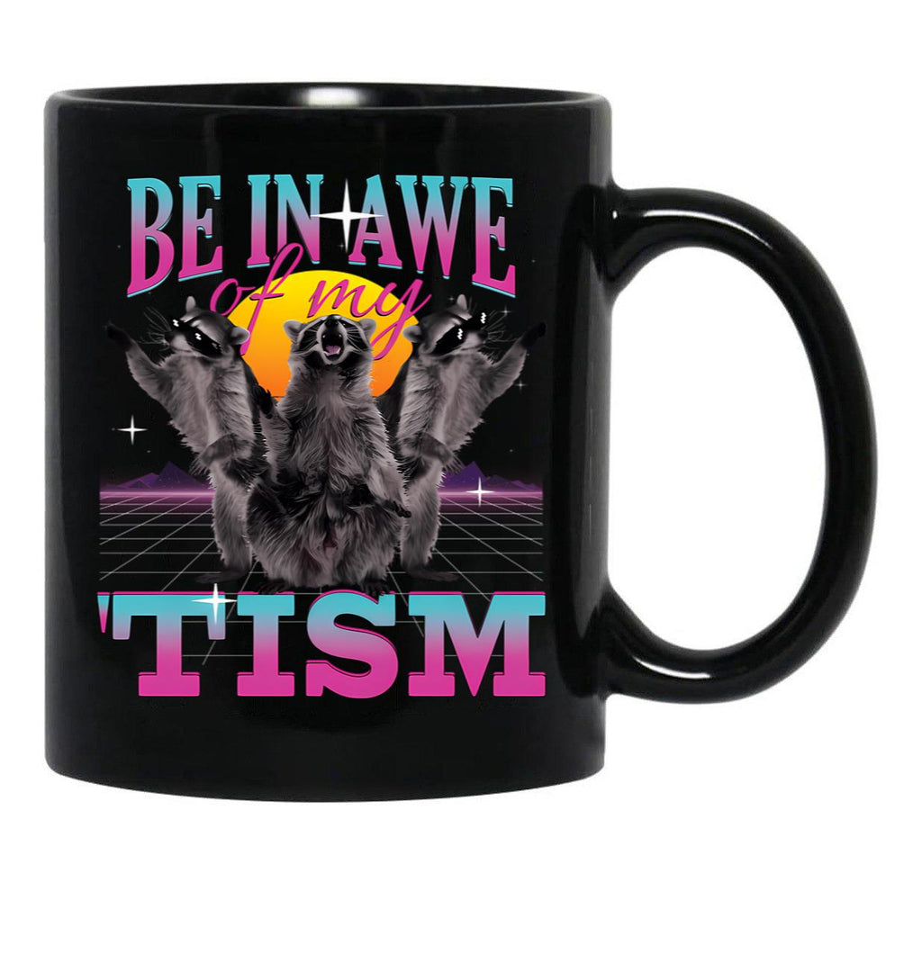 Be In Awe Of My Tism Autism Funny Raccoons Black Coffee Mug, Gift Coffee Mug - Black
