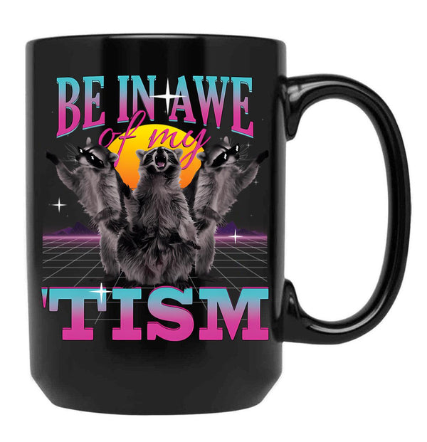 Be In Awe Of My Tism Autism Funny Raccoons Black Coffee Mug, Gift Coffee Mug