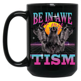 Be In Awe Of My Tism Autism Funny Raccoons Black Coffee Mug, Gift Coffee Mug