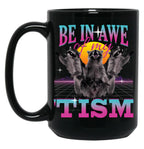 Be In Awe Of My Tism Autism Funny Raccoons Black Coffee Mug, Gift Coffee Mug
