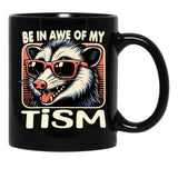Be In Awe Of My Tism Possum Black Coffee Mug, Gift Coffee Mug - Black