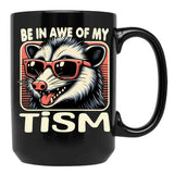 Be In Awe Of My Tism Possum Black Coffee Mug, Gift Coffee Mug