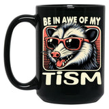 Be In Awe Of My Tism Possum Black Coffee Mug, Gift Coffee Mug