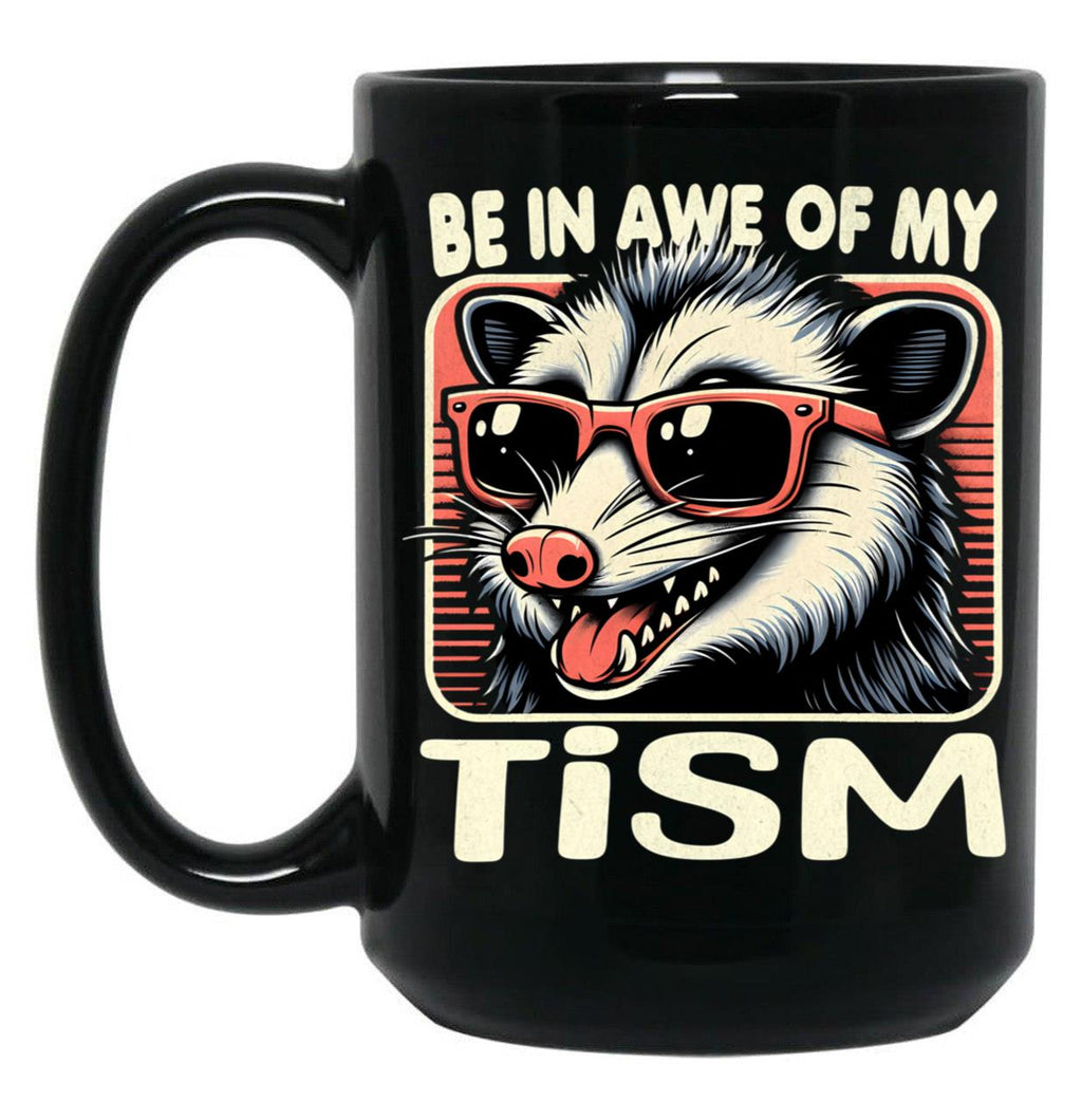Be In Awe Of My Tism Possum Black Coffee Mug, Gift Coffee Mug