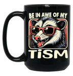 Be In Awe Of My Tism Possum Black Coffee Mug, Gift Coffee Mug