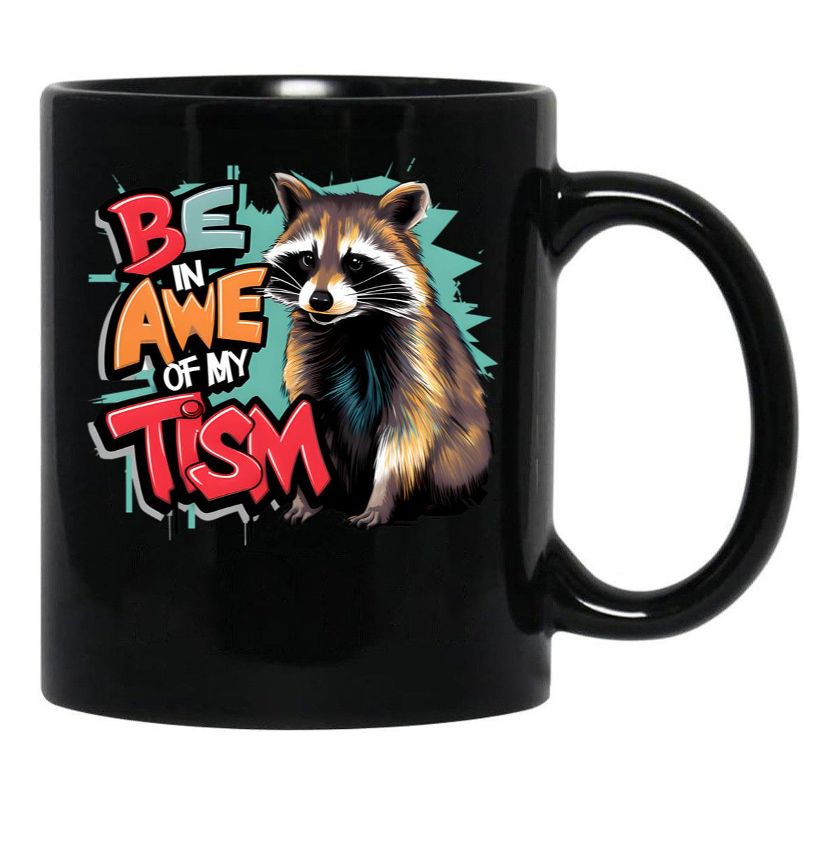 Be In Awe Of My Tism Raccoon Graffiti (7) Black Coffee Mug, Gift Coffee Mug - Black