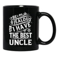 Be Jealous I Have The Best Uncle Funny Family Gift Black Coffee Mug, Gift Coffee Mug - Black