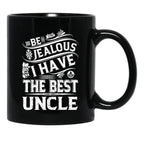 Be Jealous I Have The Best Uncle Funny Family Gift Black Coffee Mug, Gift Coffee Mug - Black