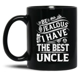 Be Jealous I Have The Best Uncle Funny Family Gift Black Coffee Mug, Gift Coffee Mug - Black