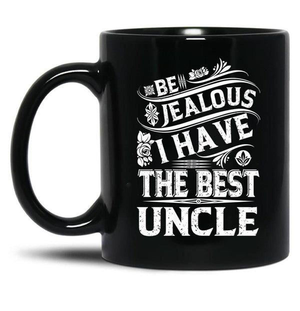 Be Jealous I Have The Best Uncle Funny Family Gift Black Coffee Mug, Gift Coffee Mug - Black