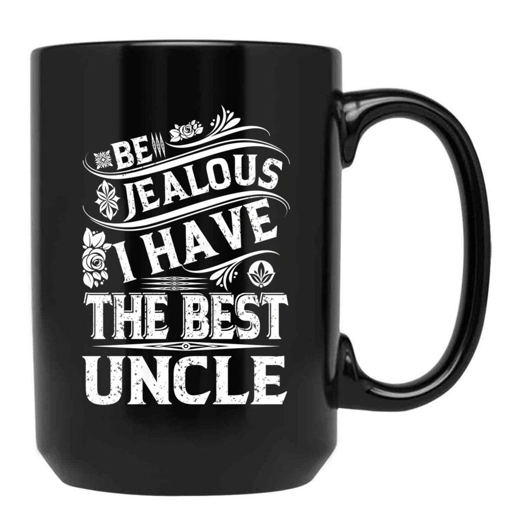 Be Jealous I Have The Best Uncle Funny Family Gift Black Coffee Mug, Gift Coffee Mug