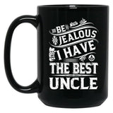 Be Jealous I Have The Best Uncle Funny Family Gift Black Coffee Mug, Gift Coffee Mug