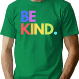 Be Kind. T-Shirt for Men & Women, T-Shirts Graphic Tee - Green