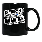 Be Yourself Unless You Can Be A Dalmatian Black Coffee Mug, Gift Coffee Mug - Black
