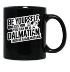 Be Yourself Unless You Can Be A Dalmatian Black Coffee Mug, Gift Coffee Mug - Black