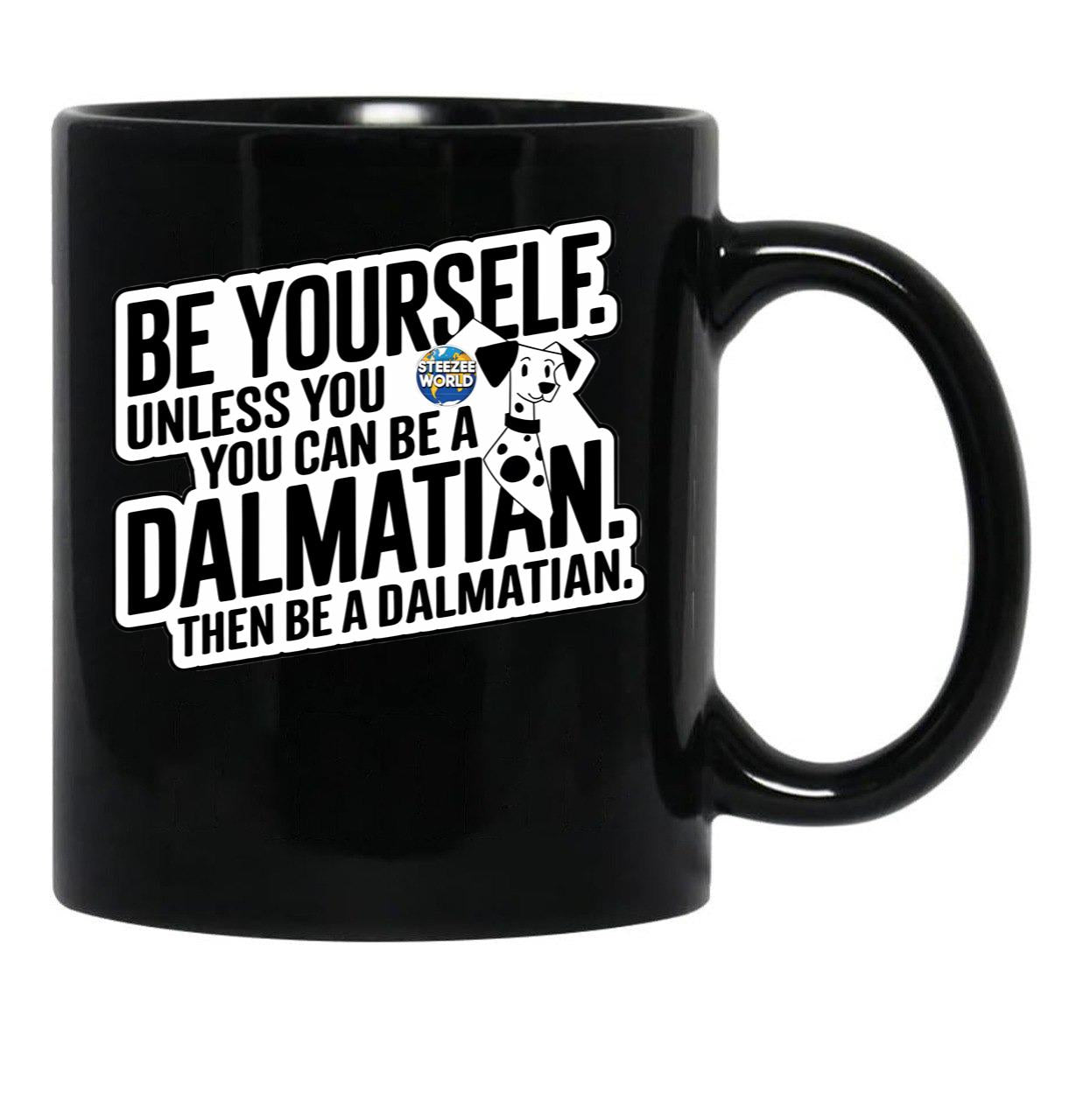 Be Yourself Unless You Can Be A Dalmatian Black Coffee Mug, Gift Coffee Mug - Black