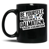 Be Yourself Unless You Can Be A Dalmatian Black Coffee Mug, Gift Coffee Mug - Black