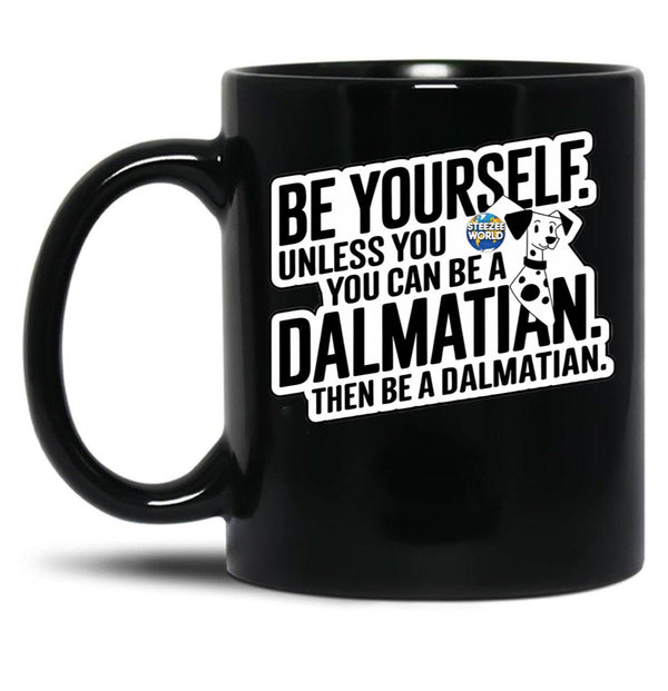 Be Yourself Unless You Can Be A Dalmatian Black Coffee Mug, Gift Coffee Mug - Black
