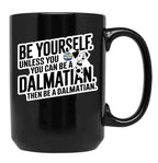 Be Yourself Unless You Can Be A Dalmatian Black Coffee Mug, Gift Coffee Mug