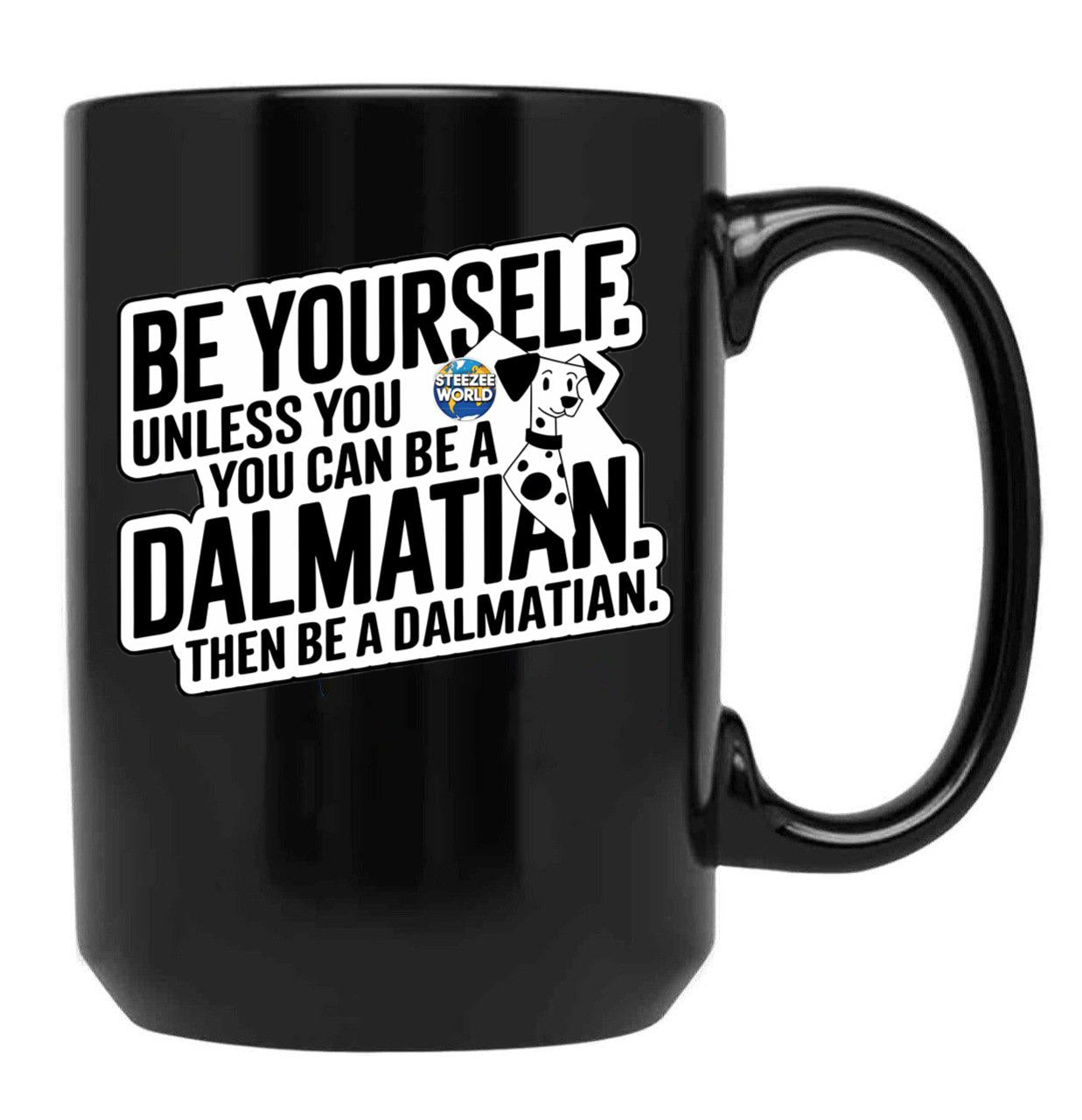 Be Yourself Unless You Can Be A Dalmatian Black Coffee Mug, Gift Coffee Mug
