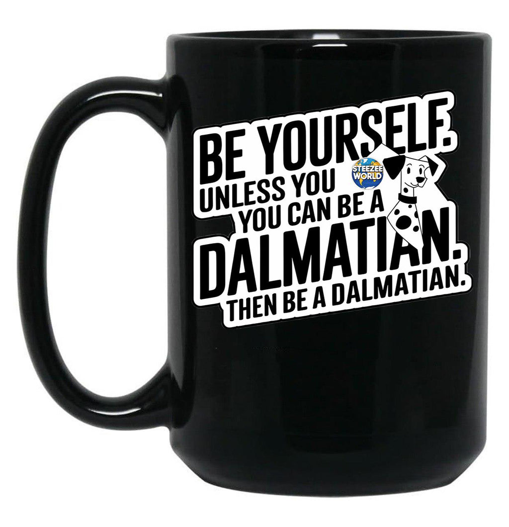 Be Yourself Unless You Can Be A Dalmatian Black Coffee Mug, Gift Coffee Mug