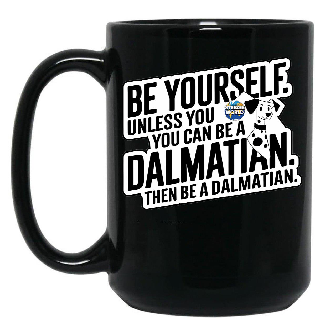 Be Yourself Unless You Can Be A Dalmatian Black Coffee Mug, Gift Coffee Mug