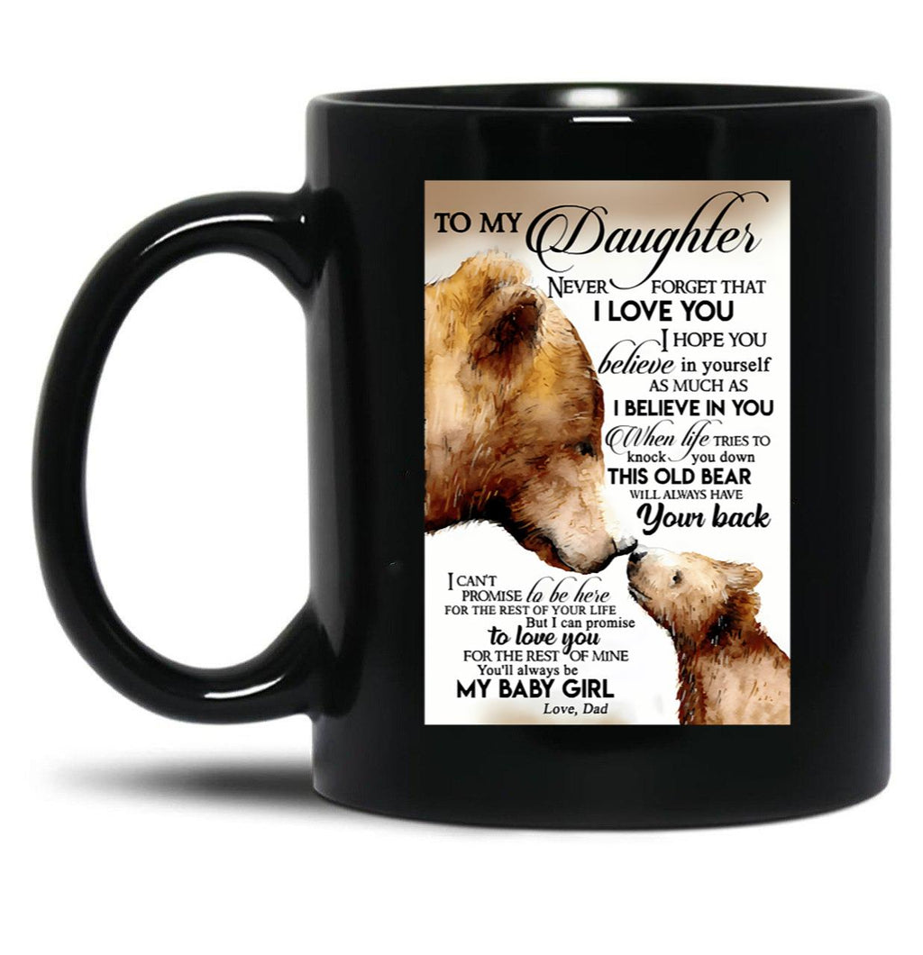 Bear Family Poster To My Daughter Never Forget That I Love You I Hope You -Quote Black Coffee Mug