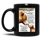 Bear Family Poster To My Daughter Never Forget That I Love You I Hope You -Quote Black Coffee Mug