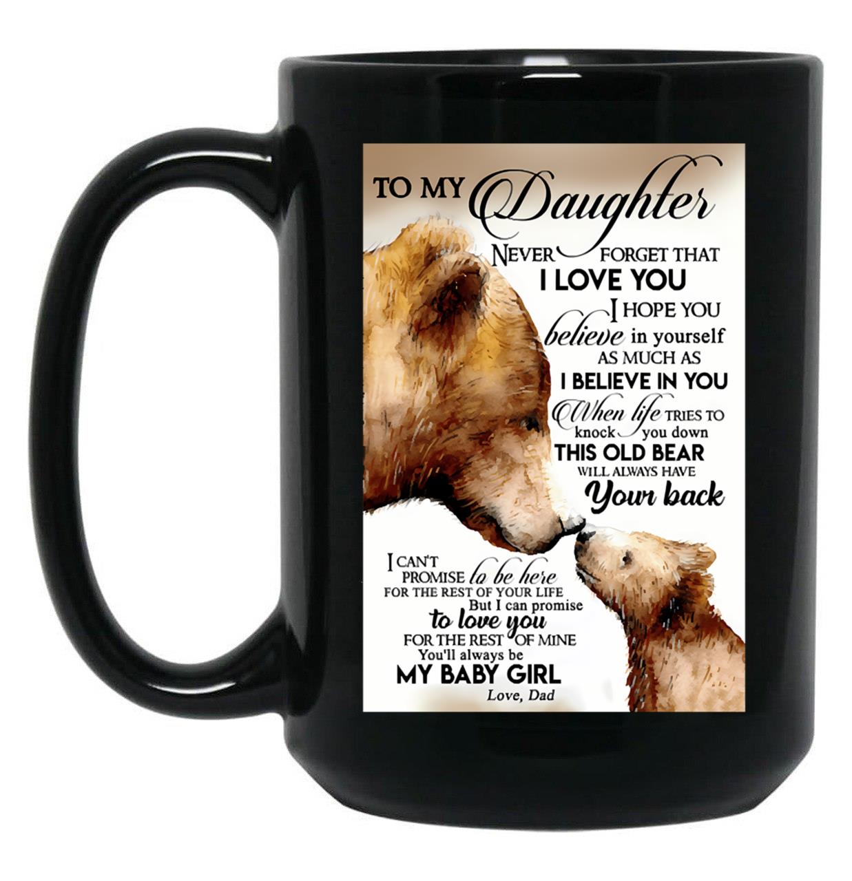 Bear Family Poster To My Daughter Never Forget That I Love You I Hope You -Quote Black Coffee Mug