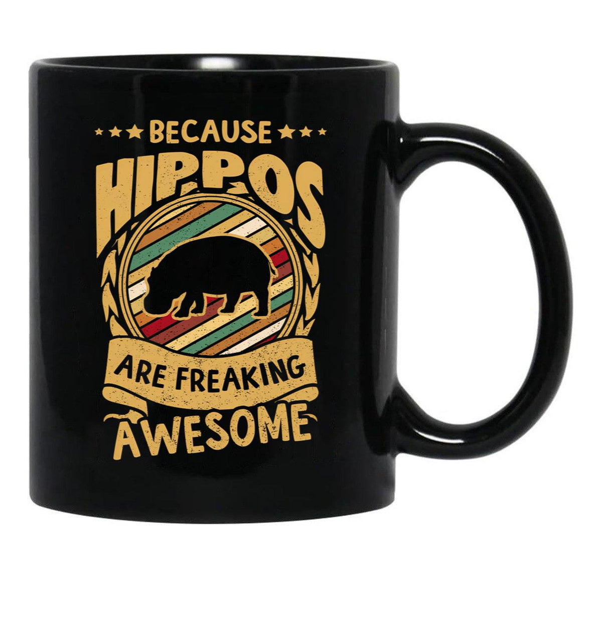 Because Hippos Are Freaking Awesome Hippo Art Hippo Love Hippo Mama Hippo Owner Hippo Girl Funny Hippo Hippo Mom Black Coffee Mug, Gift Coffee Mug - Black