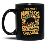 Because Hippos Are Freaking Awesome Hippo Art Hippo Love Hippo Mama Hippo Owner Hippo Girl Funny Hippo Hippo Mom Black Coffee Mug, Gift Coffee Mug - Black