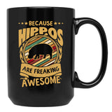 Because Hippos Are Freaking Awesome Hippo Art Hippo Love Hippo Mama Hippo Owner Hippo Girl Funny Hippo Hippo Mom Black Coffee Mug, Gift Coffee Mug