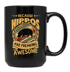 Because Hippos Are Freaking Awesome Hippo Art Hippo Love Hippo Mama Hippo Owner Hippo Girl Funny Hippo Hippo Mom Black Coffee Mug, Gift Coffee Mug