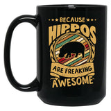 Because Hippos Are Freaking Awesome Hippo Art Hippo Love Hippo Mama Hippo Owner Hippo Girl Funny Hippo Hippo Mom Black Coffee Mug, Gift Coffee Mug