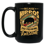 Because Hippos Are Freaking Awesome Hippo Art Hippo Love Hippo Mama Hippo Owner Hippo Girl Funny Hippo Hippo Mom Black Coffee Mug, Gift Coffee Mug