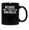 Because I Said So Mom Life Quote For Mothers Black Coffee Mug, Gift Coffee Mug - Black