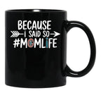 Because I Said So Mom Life Quote For Mothers Black Coffee Mug, Gift Coffee Mug - Black